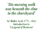 His morning walk was beneath the elms in the churchyard - Sir Walter Scott: 1771-1832