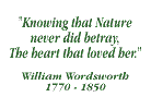 Knowing that Nature never did betray, the Heart that loved her - William Wordsworth: 1770-1850